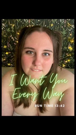 I Want You Every Way