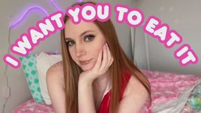I Want You To Eat It