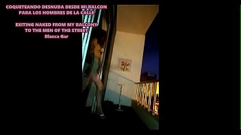 EXCITANDO DESNUDA DESDE MI BALC&Oacute_N A LOS HOMBRES DE LA CALLE - Blanca Gar