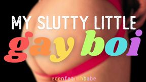 My Slutty Little GAY BOi