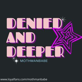 Deeper and Denied - Audio