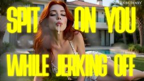 Spit On You While Jerking Off