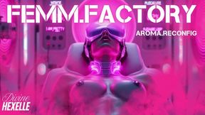 FEMM.FACTORY: AROMA.RECONFIG