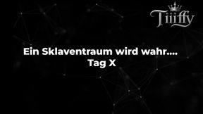 Ein Sklaventraum wird wahr…. - Tag X