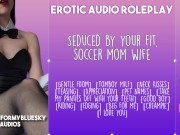 ASMR - Your Soccer Mom Wife Gently Dominates You