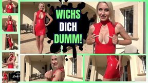 Wichs dich dumm!