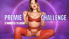 Premie Challenge - 5 Minutes to Goon