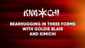 Bearhugging in Three Forms with Goldie Blair and Kimichi