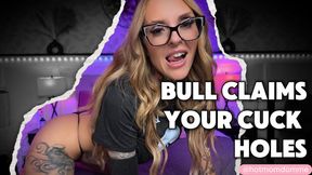 Bull Claims Your Cuck Holes