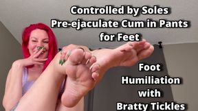 Controlled by Soles - Pre-ejaculate in Pants for Feet - Foot Humiliation with Bratty Tickles MP4