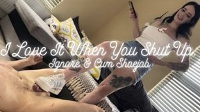 I Love It When You Shut Up: Ignore & Cum Shoejob (HD 1080 MP4)