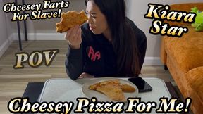 Cheesey Farts for Slave! Cheesey Pizza for ME! - Mouth Farts - POV - Kiara Star