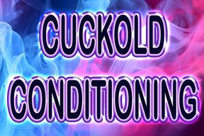 CUCKOLD CONDITIONING