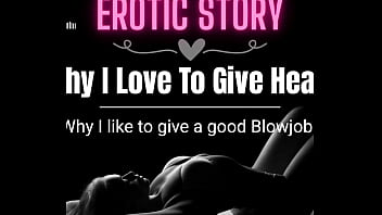 [EROTIC AUDIO STORY] Why I Love To Give Head