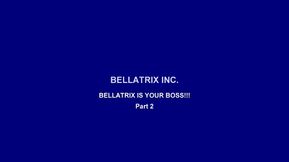 Bellatrix Inc: Bellatrix is Your Boss - part two