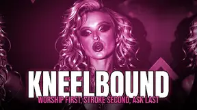 KNEELBOUND: Worship First, Stroke Second, Ask Last