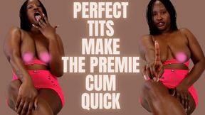 Perfect Tits Make The premie Cum Quick