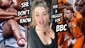 She Dont Know Yer A Faggot For BBC