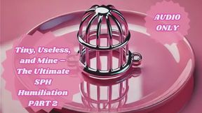 Tiny, Useless, and Mine – The Ultimate SPH Humiliation - PART 2
