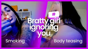 Bratty girl ignoring you while smoking