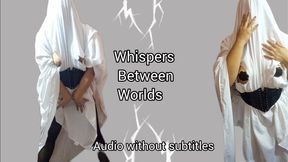 Whispers Between Worlds. Without subtitles