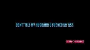 don t tell my husband u fucked my ass (full movie)