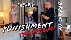 Groupie Break In Punishment Threesome with Liam Idols, BigBear4Cuddles, and KinkySubGirl