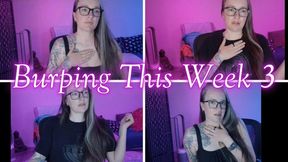 Burping This Week 3