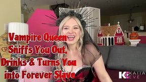 vampire queen sniffs you out, drinks & turns you into forever slave