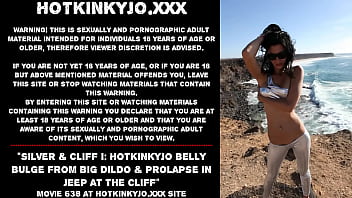 Silver &amp_ Cliff I: Hotkinkyjo belly bulge from big dildo &amp_ prolapse in jeep at the cliff