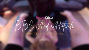 ＢＢＣ ａｎｄ ａ Ｈｏｔｗｉｆｅ - Meet 53 - In Hubby's Arms 😍