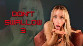 Don't Swallow 3