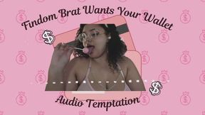 Findom Brat Want's Your Wallet: Audio Temptation
