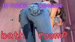 IS THERE SOMEONE IN THE BATHROOM