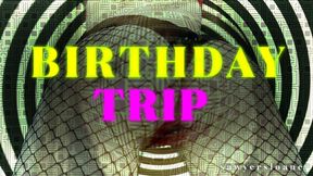 BIRTHDAY TRIP