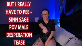 But I Really Have to Pee - Sinn Sage POV Male Desperation Tease MOBILE