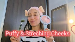 Puffy Cheeks popping and Streching