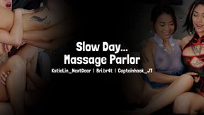 Slow Day… Massage Parlor