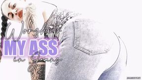 WORSHIP MY ASS IN JEANS