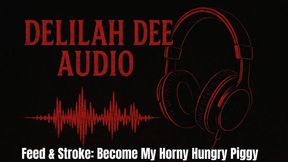 Feed & Stroke Become My Horny Hungry Piggy (Audio Only)