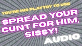 Spread Your Cunt For Him, Sissy!