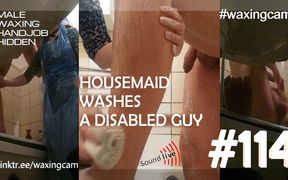 #114 Housemaid Washes a Disabled Man