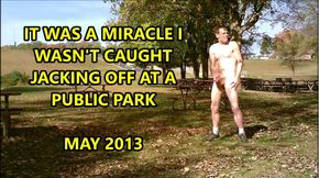 A Miracle I Wasn&#039;t Caught Jacking In A Public Park 2013