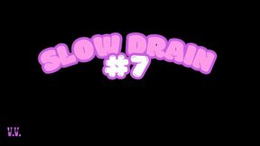 SLOW DRAIN #7