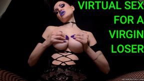 VIRTUAL SEX FOR A VIRGIN LOSER