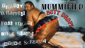 Mummified Butt Drops