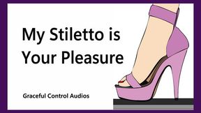 My Stiletto is Your Pleasure - Trampling CBT - Graceful Control Audios