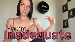 you're inadequate