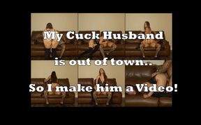 Making My Cuck Husband a Video While He Is Out of Town