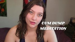 CUM DUMP MEDITATION